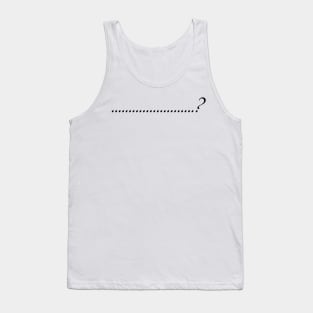 16 - Confused Tank Top